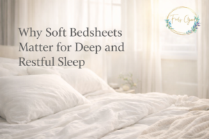 Why Soft Bedsheets Matter for Deep and Restful Sleep