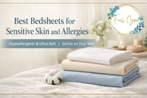Best Bedsheets for Sensitive Skin and Allergies