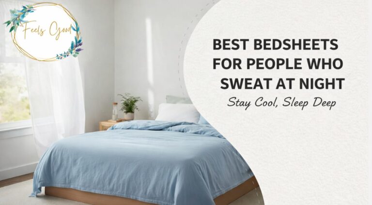 Best Bedsheets for Night Sweats: Stay Cool & Dry All Night