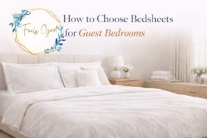 How to Choose Bedsheets for Guest Bedrooms